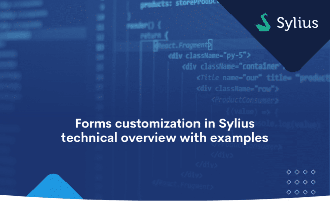 Forms customization in Sylius technical overview with examples