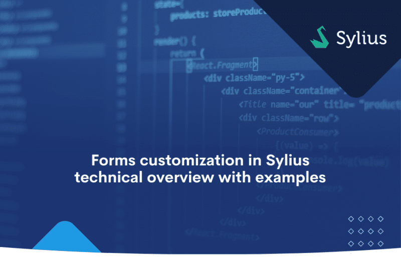 Forms customization in Sylius technical overview with examples