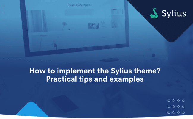 How to implement the Sylius theme_ Practical tips and examples