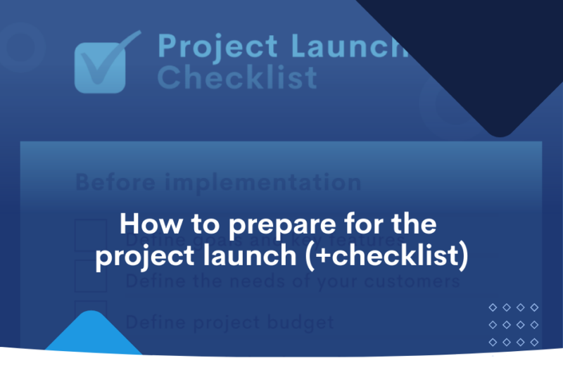How to prepare for the project launch (+checklist)