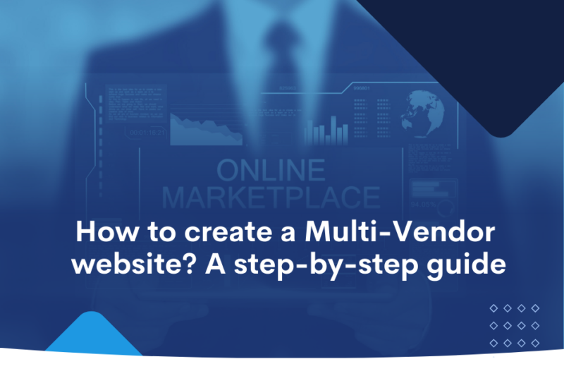 How to create a Multi-Vendor website A step-by-step guide