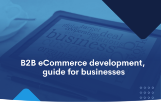 B2B eCommerce development guide for businesses.
