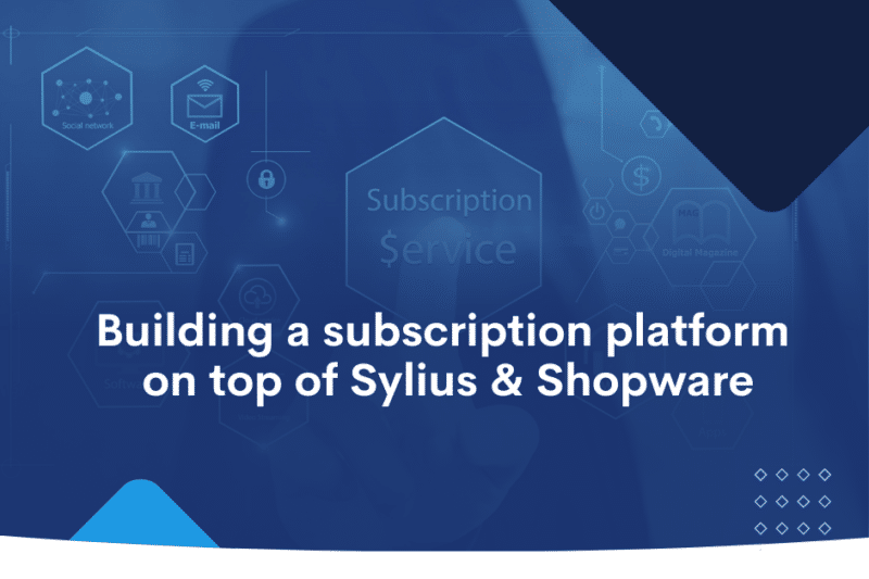 Building a subscription platform on top of Sylius & Shopware