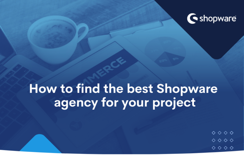 How to find the best Shopware agency for your project