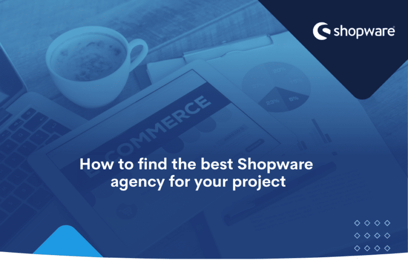 How to find the best Shopware agency for your project