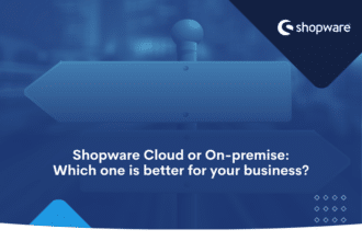 Shopware Cloud or On-premise_ Which one is better for your business