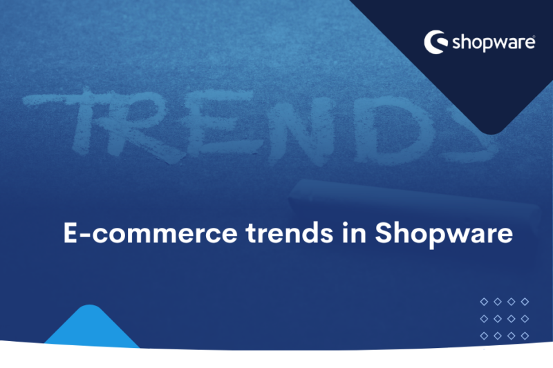 eCommerce trends in Shopware.