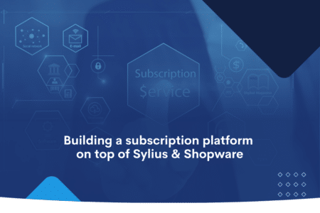 Building a subscription platform on top of Sylius & Shopware (1)
