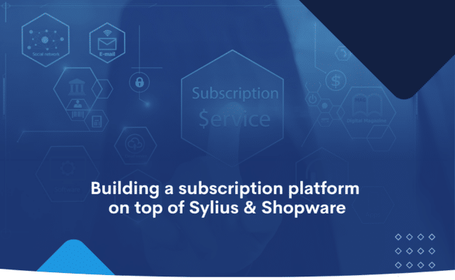 Building a subscription platform on top of Sylius & Shopware (1)