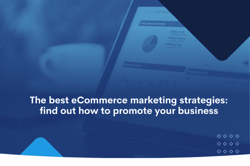 The best eCommerce marketing strategies – find out how to promote your business