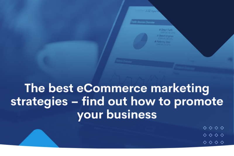 The best eCommerce marketing strategies – find out how to promote your business