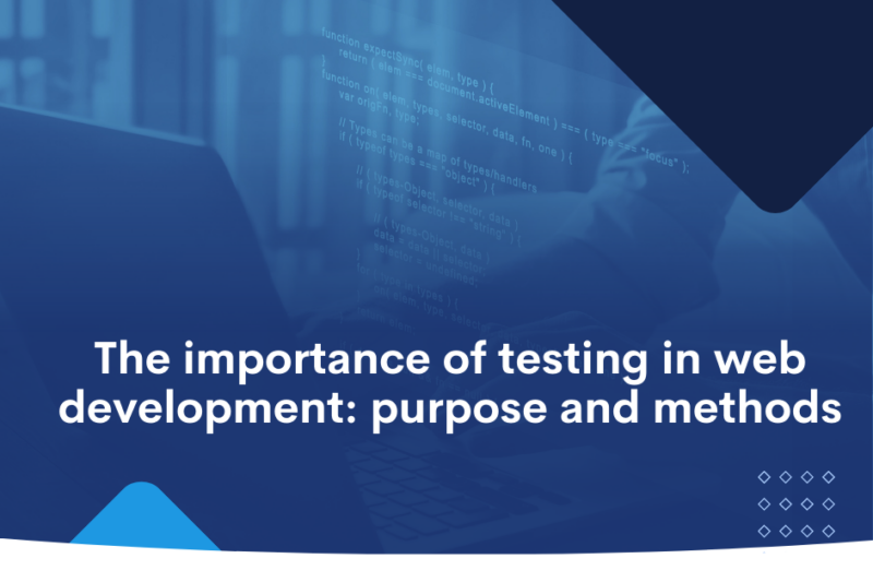 The importance of testing in web development_ purpose and methods
