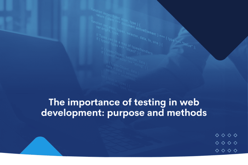 The importance of testing in web development_ purpose and methods
