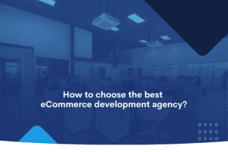 How to choose the best eCommerce development agency
