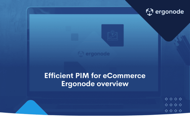 Efficient PIM for eCommerce Ergonode overview