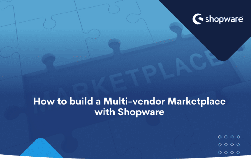 How to build a Multi-vendor Marketplace with Shopware