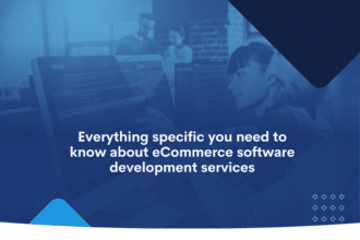 Everything specific you need to know about eCommerce software development services