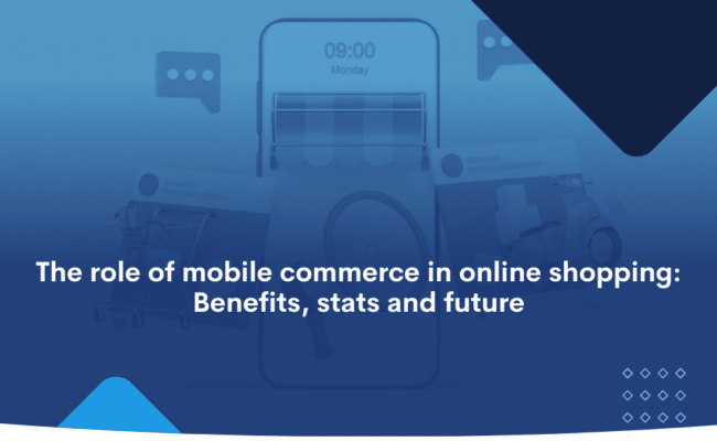 Benefits, statistics and the future of mobile commerce