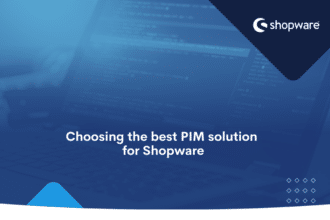 Choosing the best PIM solution for Shopware