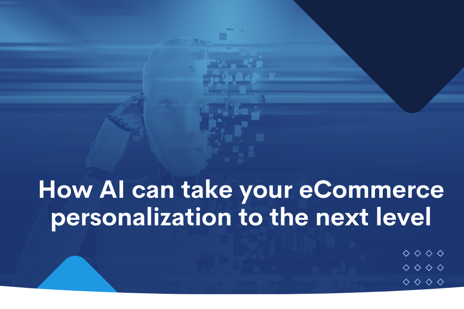 How AI Can Take Your ECommerce Personalization To The Next Level - BitBag