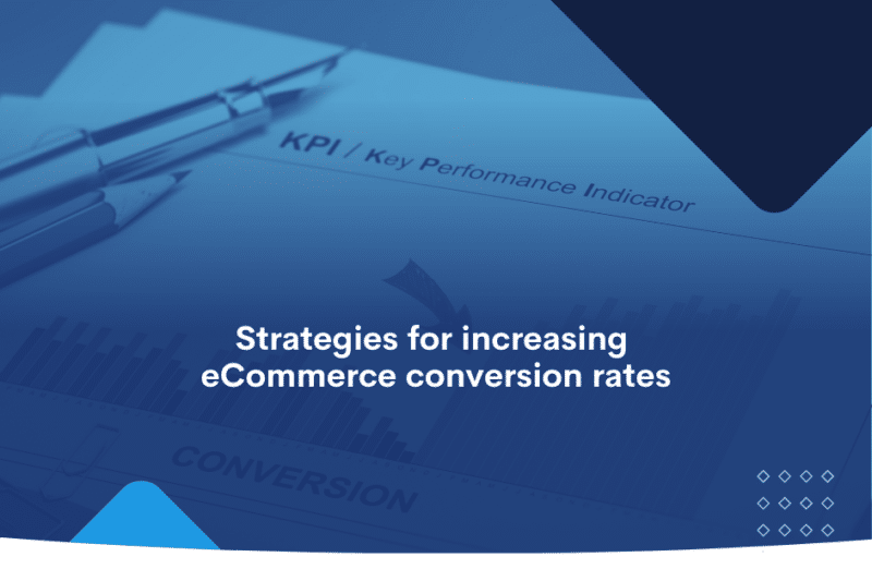 Strategies for increasing eCommerce conversion rates
