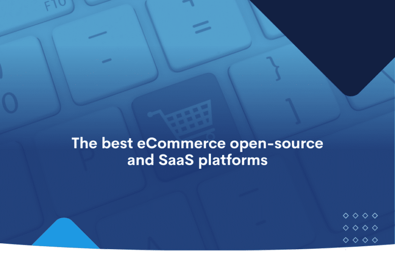 The best eCommerce open-source and SaaS platforms
