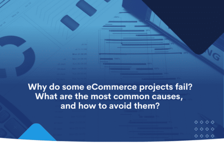 Why do some eCommerce projects fail_ What are the most common causes, and how to avoid them