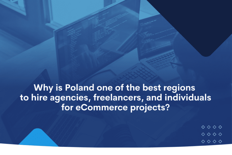 Why is Poland one of the best regions to hire agencies, freelancers, and individuals for eCommerce projects