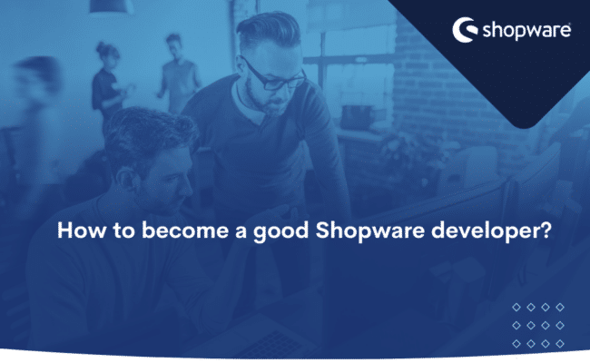 How to become a good Shopware developer