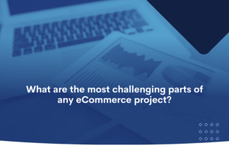 What are the most challenging parts of any eCommerce project