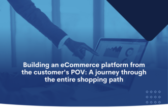 Building an eCommerce Platform from the Customer's POV A Journey Through the Entire Shopping Path (1)