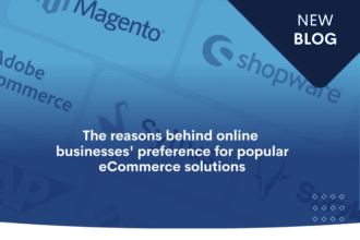 The reasons behind online businesses' preference for popular eCommerce solutions